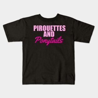 Pirouettes and ponytails t shirt. Kids T-Shirt